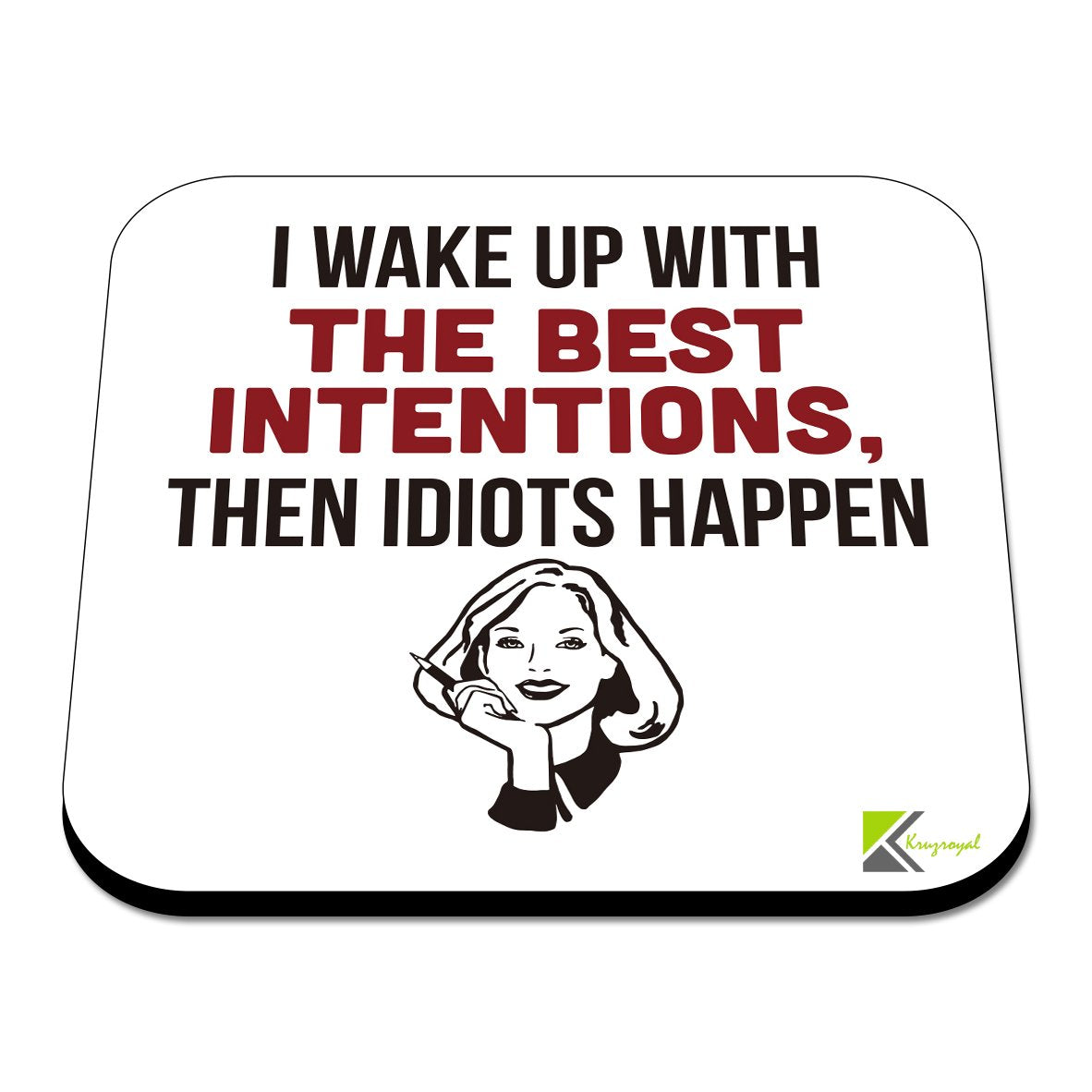 CS468 I Wake up with The Best Intentions, Then Idiots Happen Novelty Funny Coffee Tea Drink Gift Glossy MDF Wooden Coaster