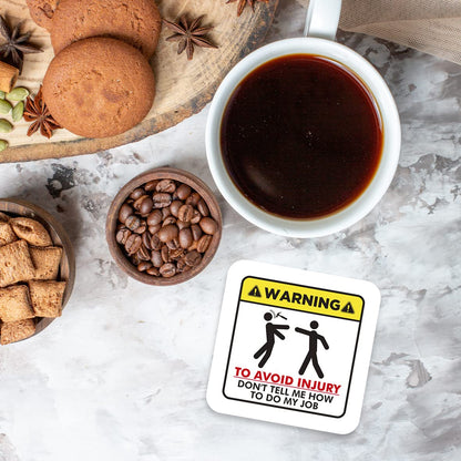 CS596 Warning : to Avoid Injury Don't Tell me How to do My Job Novelty Funny Coffee Tea Drink Gift Glossy MDF Wooden Coaster