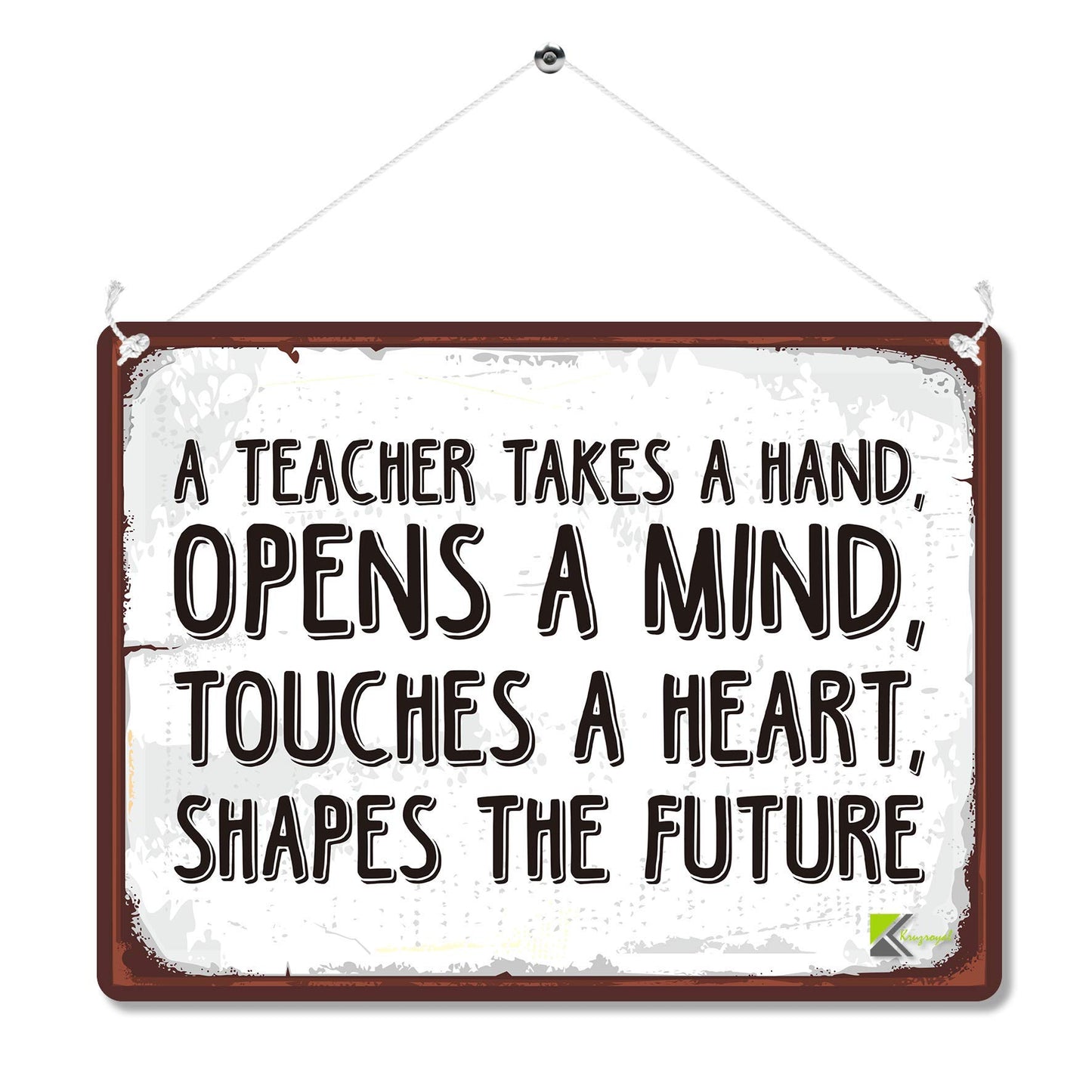 Kruzroyal MP093 A teacher takes a hand, opens a mind, touches a heart, shapes the future Funny Novelty Retro Vintage Metal Wall Sign Plaque 20cm x 15cm