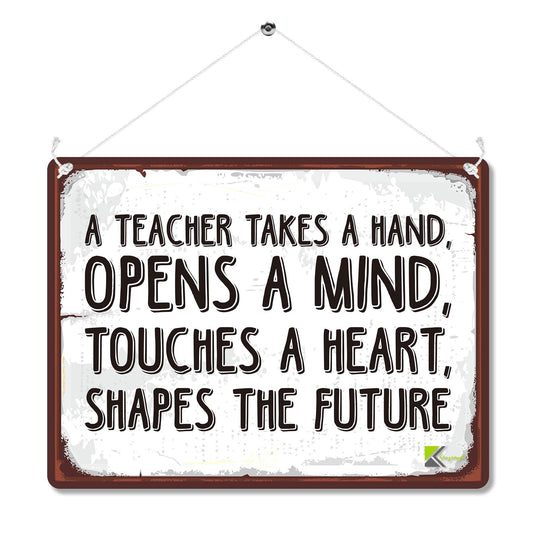 Kruzroyal MP093 A teacher takes a hand, opens a mind, touches a heart, shapes the future Funny Novelty Retro Vintage Metal Wall Sign Plaque 20cm x 15cm