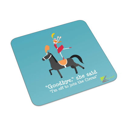 FM081 "Goodbye" she said. "i'm off to join the circus" Novelty Funny Idea Glossy Metal Square Fridge Magnet