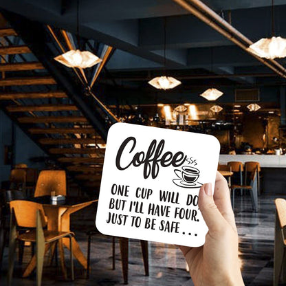 CS527 Coffee : One Cup Will do, but I'll Have Four. Just to be Safe Novelty Funny Coffee Tea Drink Gift Glossy MDF Wooden Coaster