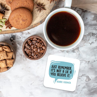 CS522 Just remember. It's not a lie if you believe it. Novelty Funny Coffee Tea Drink Gift Glossy MDF Wooden Coaster