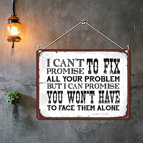 Kruzroyal MP081 I can't promise to fix all your problem, but i can promise you won't have to face them alone Funny Novelty Retro Vintage Metal Wall Sign Plaque 20cm x 15cm