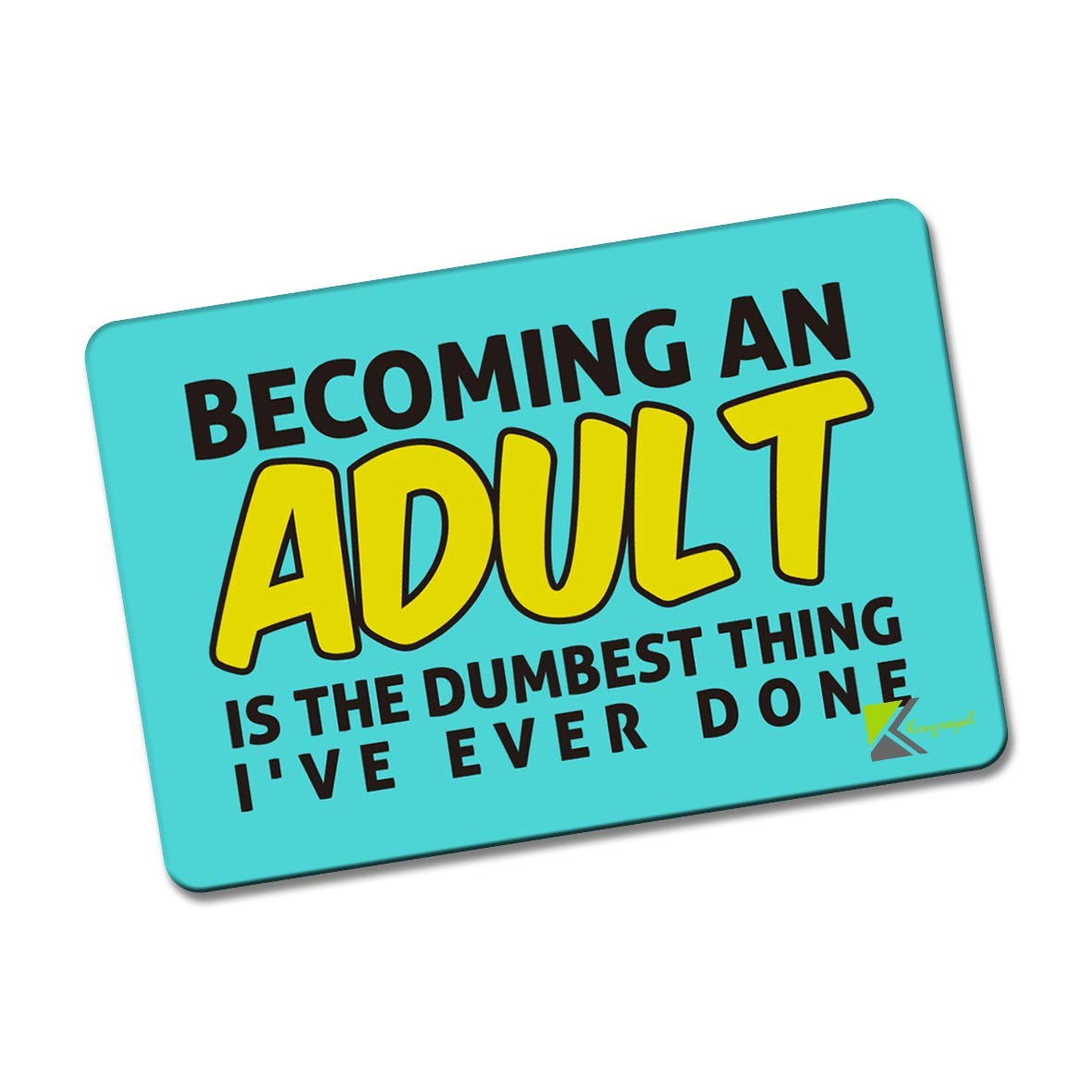 Kruzroyal FM179 Becoming an adult is the dumbest thing i've ever done Novelty Funny Gift Idea Glossy Rectangle Metal Fridge Magnet