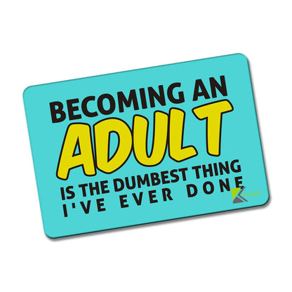 Kruzroyal FM179 Becoming an adult is the dumbest thing i've ever done Novelty Funny Gift Idea Glossy Rectangle Metal Fridge Magnet