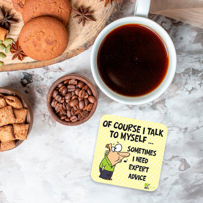 CS200 OF COURSE I TALK TO MYSELF sometimes i need expert advice. Novelty Funny Coffee Tea Drink Gift Glossy MDF Wooden Coaster | Gifts for Dad, Men, Women, Boss