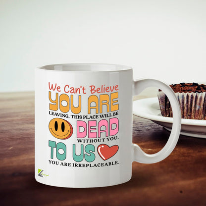 Funny Coworker Leaving Gift Mug, You are Dead to Us Sarcastic Design, Novelty Farewell Present for Colleague, Boss or Friend, White Ceramic Coffee Cup, 11 oz