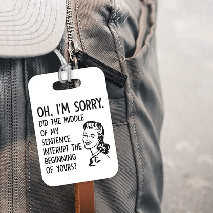 LT114 Oh. I'm Sorry. Did The Middle of My Sentence Interupt The Beginning of Yours? Novelty Funny Unique Designer Gift Glossy Plastic Suitcase Luggage Tag