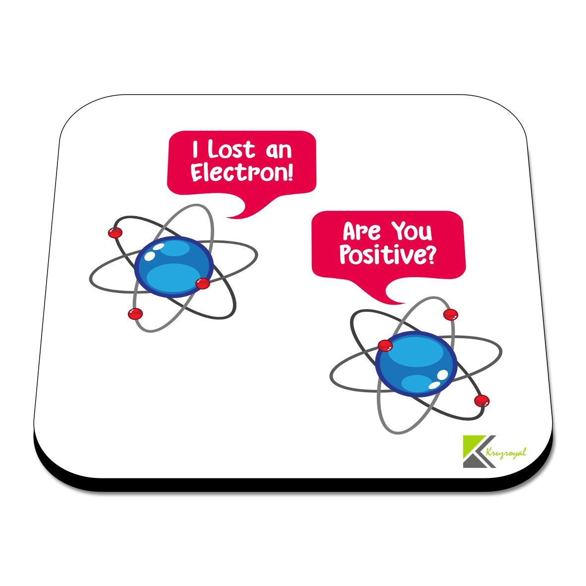 CS477 I Lost an Electron! are You Positive? Novelty Funny Coffee Tea Drink Gift Glossy MDF Wooden Coaster