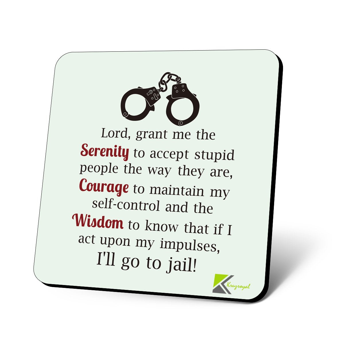 Kruzroyal Funny Coaster - Lord Grant me The Serenity to Accept Stupid People The Way They are, Courage Wisdom Novelty Gift Glossy MDF Wooden Coaster | Gifts for Coworkers Men Women Boss