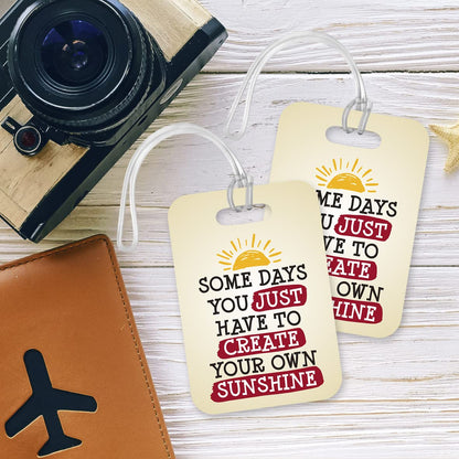 LT189 Some Days You Just Have to Create Your Own Sunshine Novelty Funny Unique Designer Gift Glossy Plastic Suitcase Luggage Tag