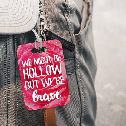 LT218 We Might be Hollow but We're Brave Novelty Funny Unique Designer Gift Glossy Plastic Suitcase Luggage Tag