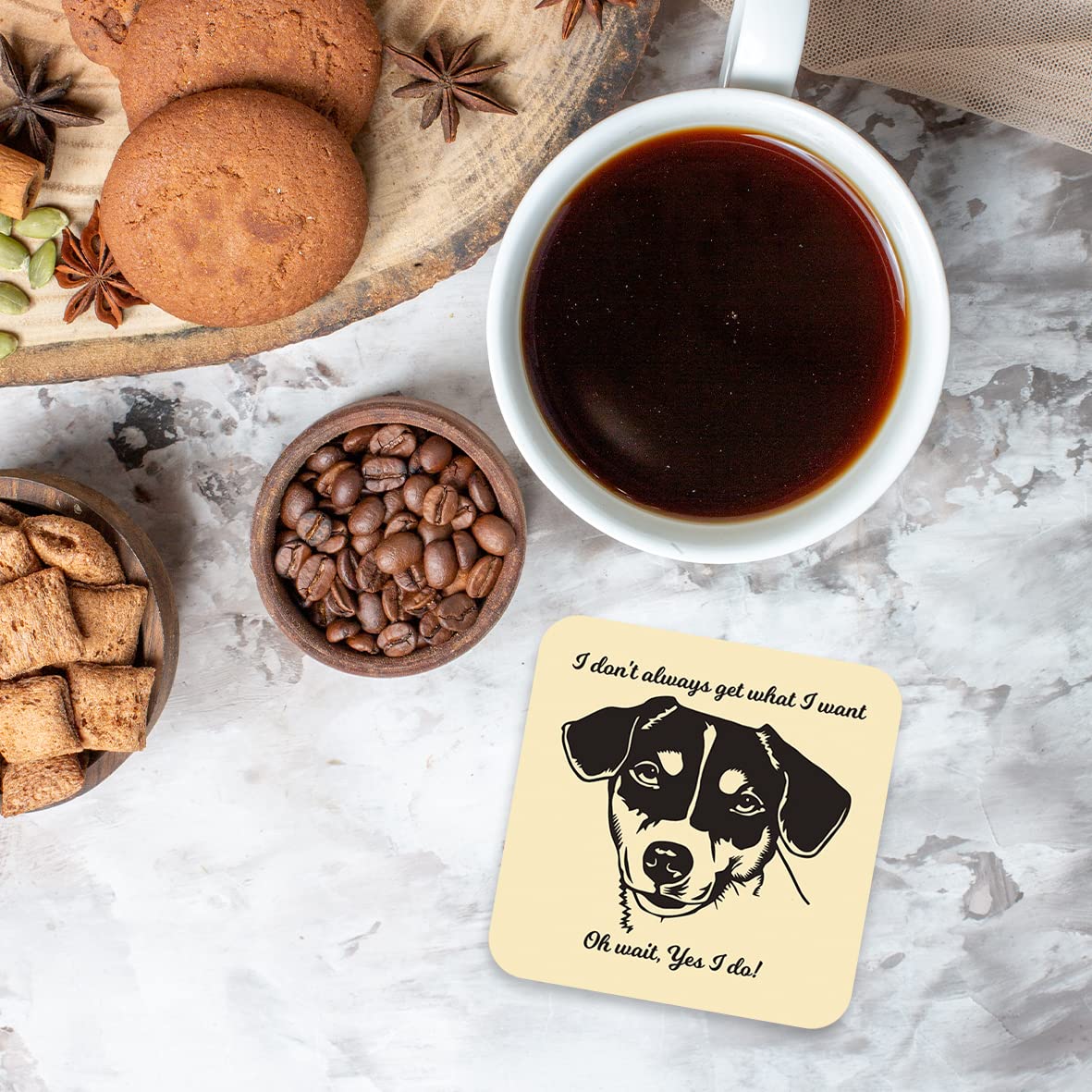 CS635 I Don't Always get What i Want. Oh Wait, Yes I do! / Dog Lovers Novelty Funny Coffee Tea Drink Gift Glossy MDF Wooden Coaster