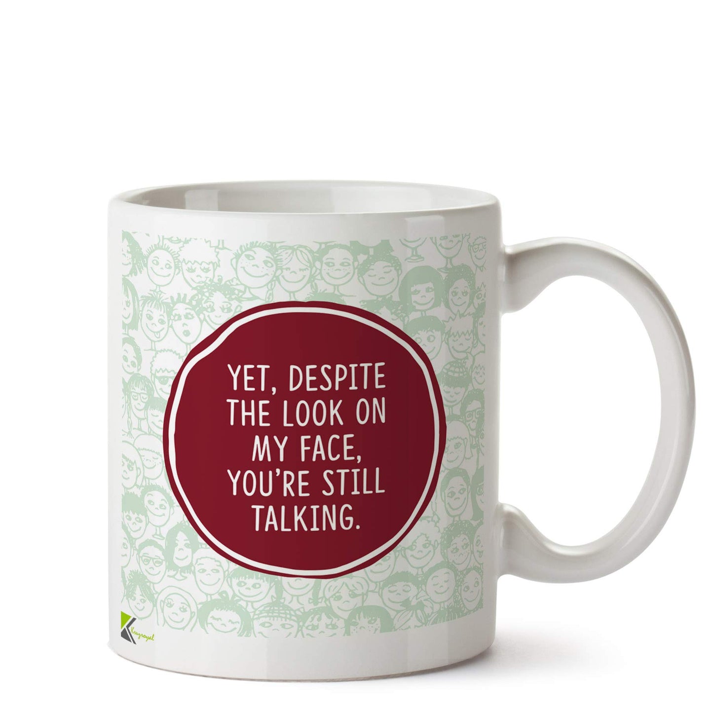 Kruzroyal DZ577 Yet, Despite The Look on My face, You're Still Talking Funny Novelty Great Gift Idea Coffee Tea Ceramic Mug