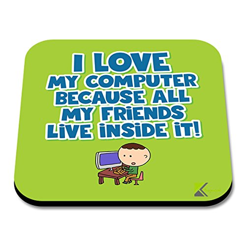 CS170 I Love My Computer Because All My Friends Live Inside it. Novelty Funny Coffee Tea Drink Gift Glossy MDF Wooden Coaster