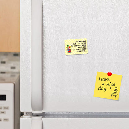 Kruzroyal FM158 It's always fun listerning to someone's lie when you already know the truth... Novelty Funny Gift Idea Glossy Rectangle Metal Fridge Magnet
