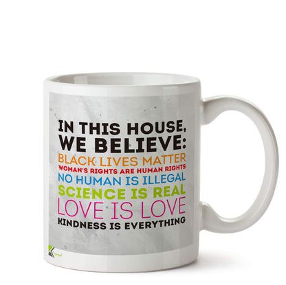 Kruzroyal DZ587 in This House, we Believe: Black Lives Matter, Woman's Rights are Human Rights/Love is Love/Funny Novelty Great Gift Idea Coffee Tea Ceramic Mug
