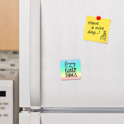 FM054 Enjoy the little things Novelty Funny Idea Glossy Metal Square Fridge Magnet