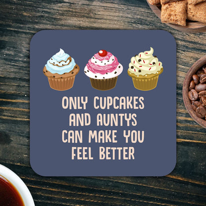 CS649 Only Cupcakes and Auntys can Make You Feel Better Novelty Funny Coffee Tea Drink Gift Glossy MDF Wooden Coaster