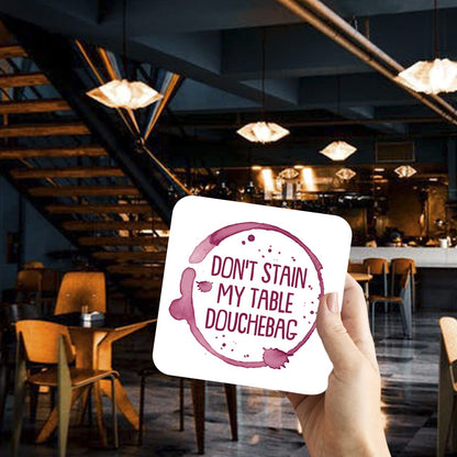 CS524 Don't Stain My Table Douchebag Novelty Funny Coffee Tea Drink Gift Glossy MDF Wooden Coaster
