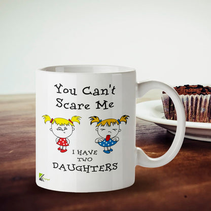 Kruzroyal Funny Parent Mug, You Can't Scare Me I Have Two Daughters Design, Novelty Gift for Dad or Mum, White Ceramic Coffee Cup, 11 oz DZ193