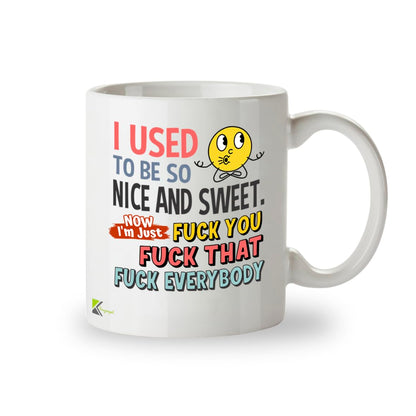 Kruzroyal DZ956 Unfiltered Sarcasm Mug - I Used to Be Nice and Sweet Blunt Humor Coffee Cup - Adult Gag Gift Idea - 11oz White Ceramic Drinkware