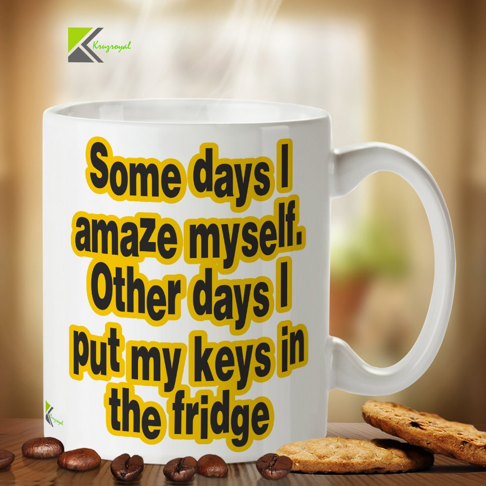Kruzroyal DZ339 Some Days i Amaze Myself. Other Days i Put My Keys in The Fridge Funny Novelty Great Gift Idea Coffee Tea Mug