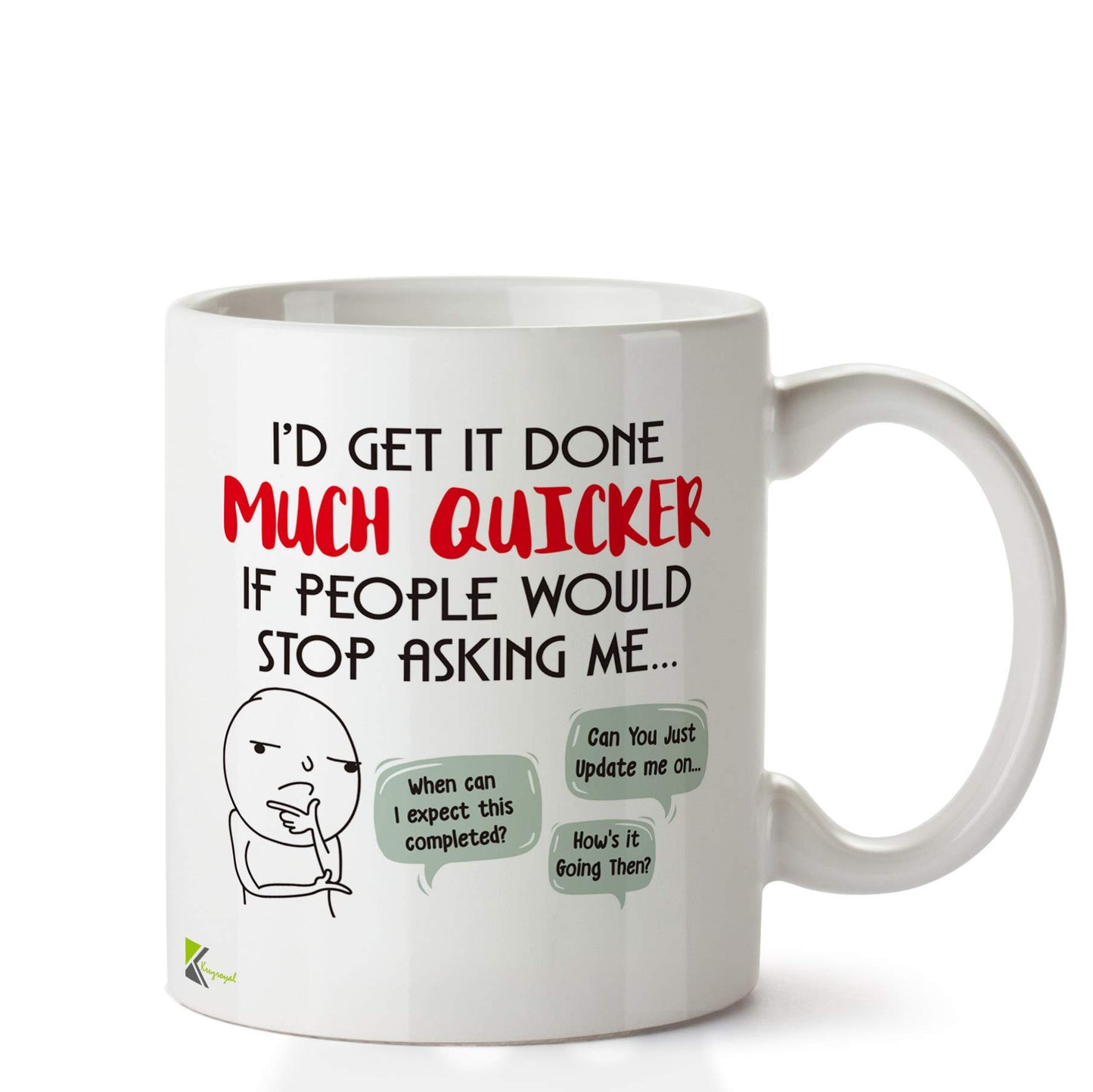 Kruzroyal DZ693 I'd get it Done Much Quicker if People Would Stop Asking me/Office/Job/Work Funny Novelty Great Gift Idea Coffee Tea Ceramic Mug