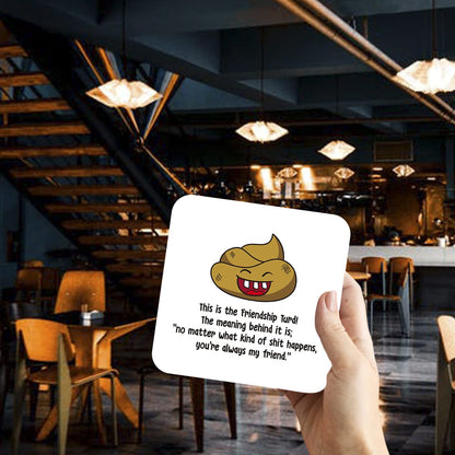 CS742 This is the friendship turd! no matter what kind of shit happens, you're always my friend Novelty Funny Coffee Tea Drink Gift Glossy MDF Wooden Coaster for Men Women BFF Mate