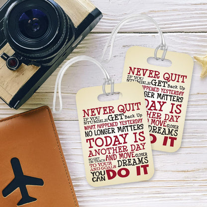 LT195 Never Quit/Today is Another Day/You Can Do It Novelty Funny Unique Designer Gift Glossy Plastic Suitcase Luggage Tag