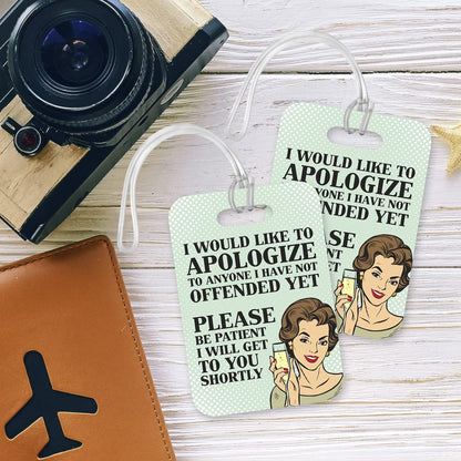 LT102 I Would Like to Apologize to Anyone I Have Not Offended Yet, Please Be Patient I Will Get to You Shortly - 1 Novelty Funny Unique Designer Gift Glossy Plastic Suitcase Luggage Tag