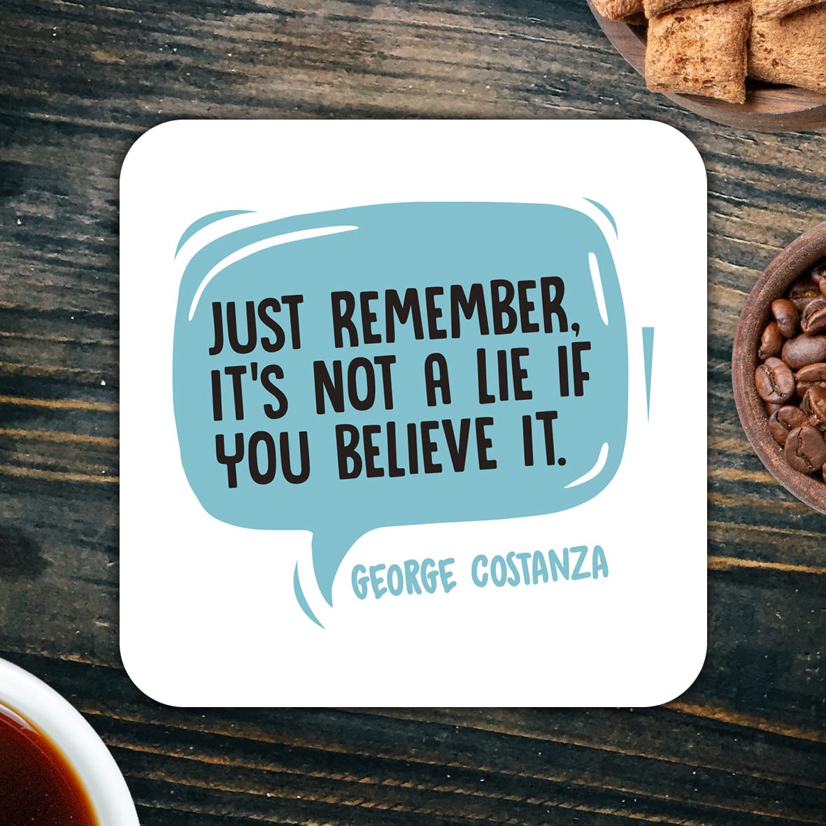 CS522 Just remember. It's not a lie if you believe it. Novelty Funny Coffee Tea Drink Gift Glossy MDF Wooden Coaster