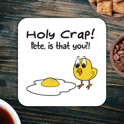 CS496 Holy Crap! Pete, is That You? Novelty Funny Coffee Tea Drink Gift Glossy MDF Wooden Coaster