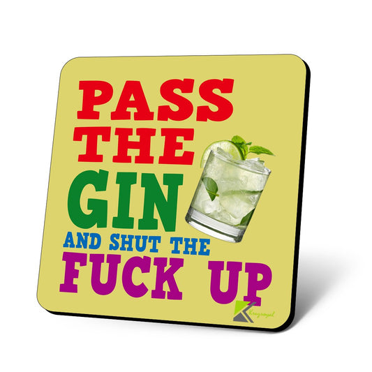CS898 Pass The Gin and Shut The FU*K UP Novelty Funny Coffee Tea Drink Gift Glossy MDF Wooden Coaster
