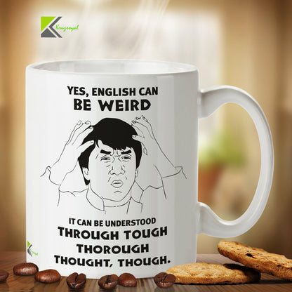 Kruzroyal DZ356 Yes, English can be Weird. It can be Understood Through Tough Thorough Thought,Though. Funny Novelty Great Gift Idea Coffee Tea Mug