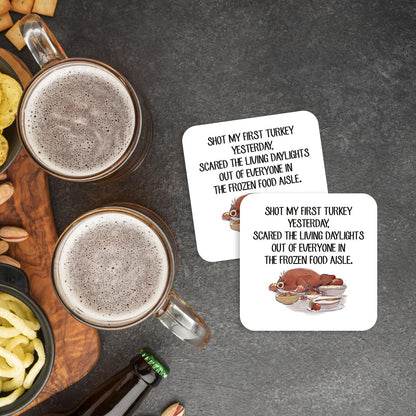 CS750 Shot My First Turkey Yesterday. Scared The Living daylights Out of Everyone in The Frozen Food Aisle Novelty Funny Coffee Tea Drink Gift Glossy MDF Wooden Coaster
