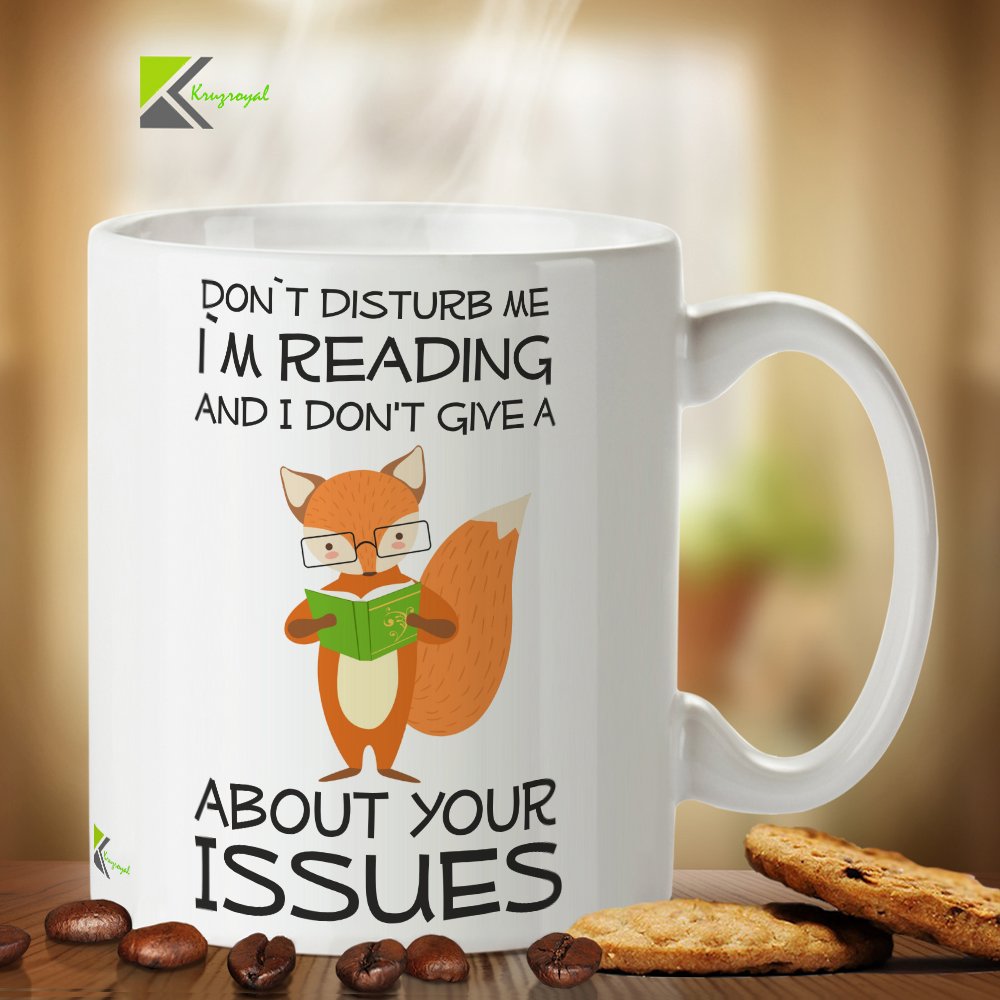 Kruzroyal DZ332 Don't Disturb me i m Reading and i Don't give a *** About Your Issues Funny Novelty Great Gift Idea Coffee Tea Mug