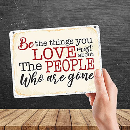 Kruzroyal MP479 Be the things you loved most about the people who are gone Funny Novelty Retro Vintage Metal Wall Sign Plaque 20cm x 15cm