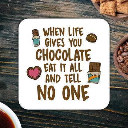 CS425 When Life Gives You Chocolate eat it All and Tell no one Novelty Funny Coffee Tea Drink Gift Glossy MDF Wooden Coaster
