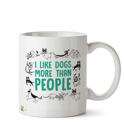 Kruzroyal DZ508 I Like Dogs More Than People Funny Novelty Great Gift Idea Coffee Tea Ceramic Mug