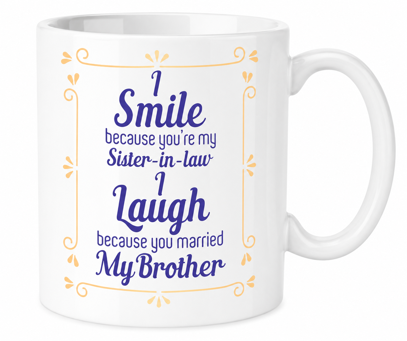 Kruzroyal Funny Sister-in-Law Mug, I Smile Because You're My Sister-in-Law, i Laugh Because You Married My Brother Novelty Gift for Her, Birthday & Christmas, White Ceramic, 11 oz