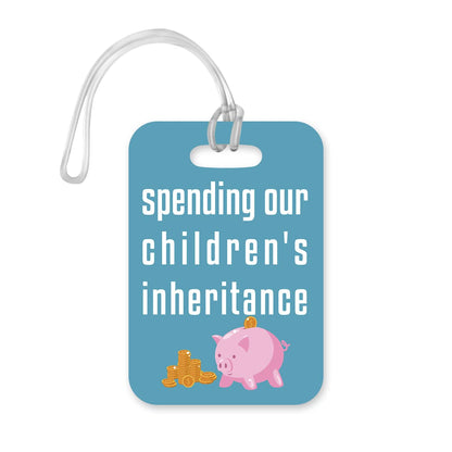 LT060 Spending Our Children's Inheritance Novelty Funny Unique Designer Gift Glossy Plastic Suitcase Luggage Tag