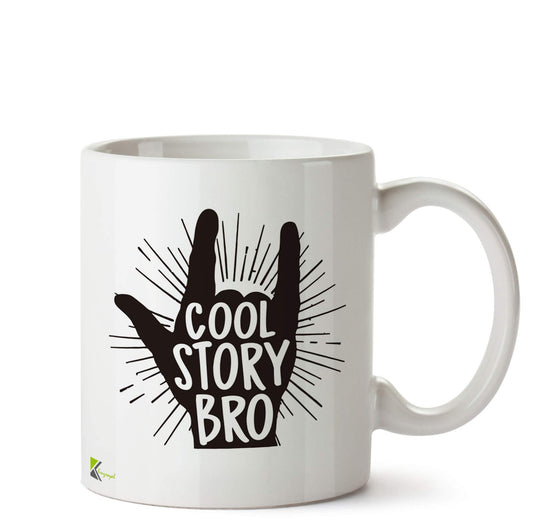 Kruzroyal DZ515 Cool Story Bro Funny Novelty Great Gift Idea Coffee Tea Ceramic Mug