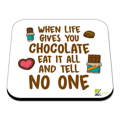 CS425 When Life Gives You Chocolate eat it All and Tell no one Novelty Funny Coffee Tea Drink Gift Glossy MDF Wooden Coaster