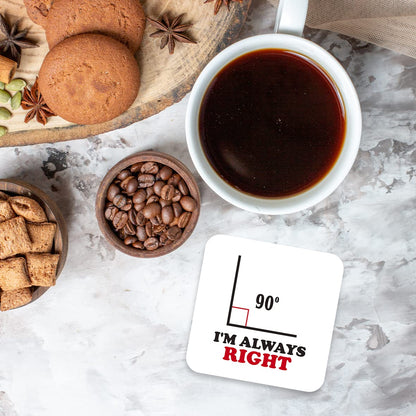 CS427 I'm Always Right Novelty Funny Coffee Tea Drink Gift Glossy MDF Wooden Coaster