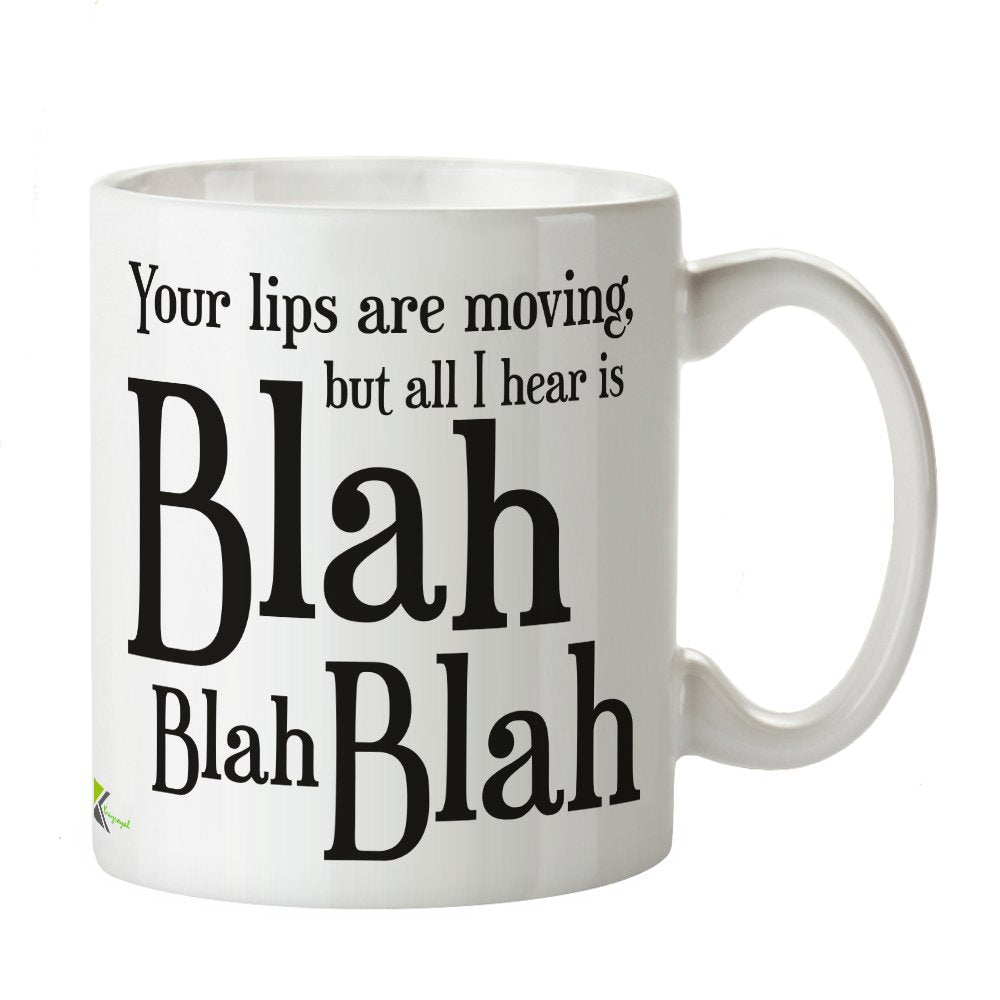 Kruzroyal DZ314 Your Lips are Moving but All i Hear is Blah Blah Blah Funny Novelty Great Gift Idea Coffee Tea Mug