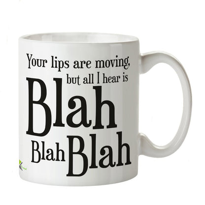 Kruzroyal DZ314 Your Lips are Moving but All i Hear is Blah Blah Blah Funny Novelty Great Gift Idea Coffee Tea Mug