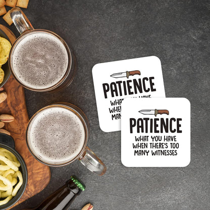 CS439 Patience : What You Have When There's Too Many Witnesses Novelty Funny Coffee Tea Drink Gift Glossy MDF Wooden Coaster
