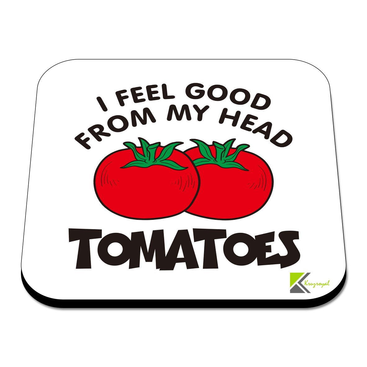 CS405 I Feel Good from My Head Tomatoes Novelty Funny Coffee Tea Drink Gift Glossy MDF Wooden Coaster